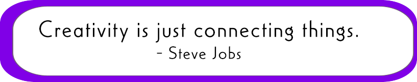 Creativity is just connecting things - Steve Jobs